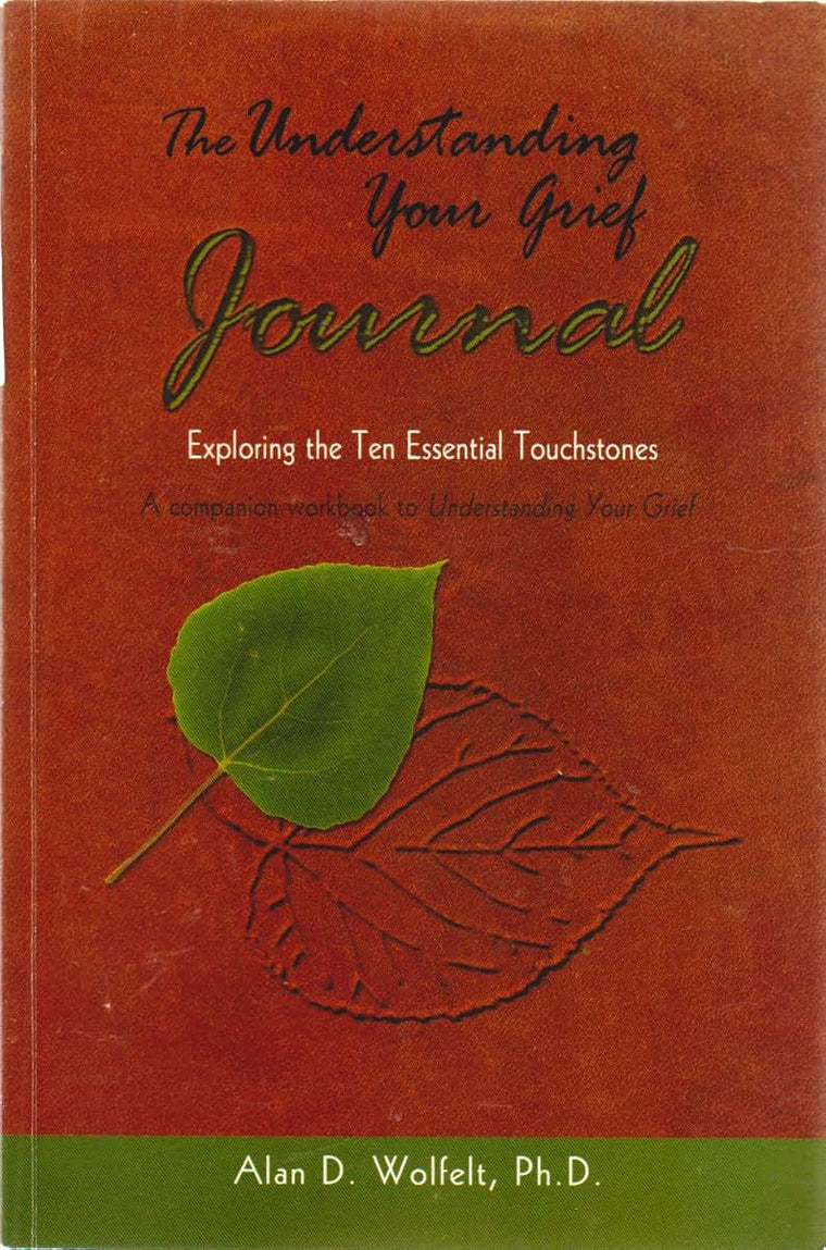 The Understanding Your Grief Journal: Exploring the Ten Esse