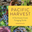 Pacific Harvest: A Northwest Coast Foraging Guide