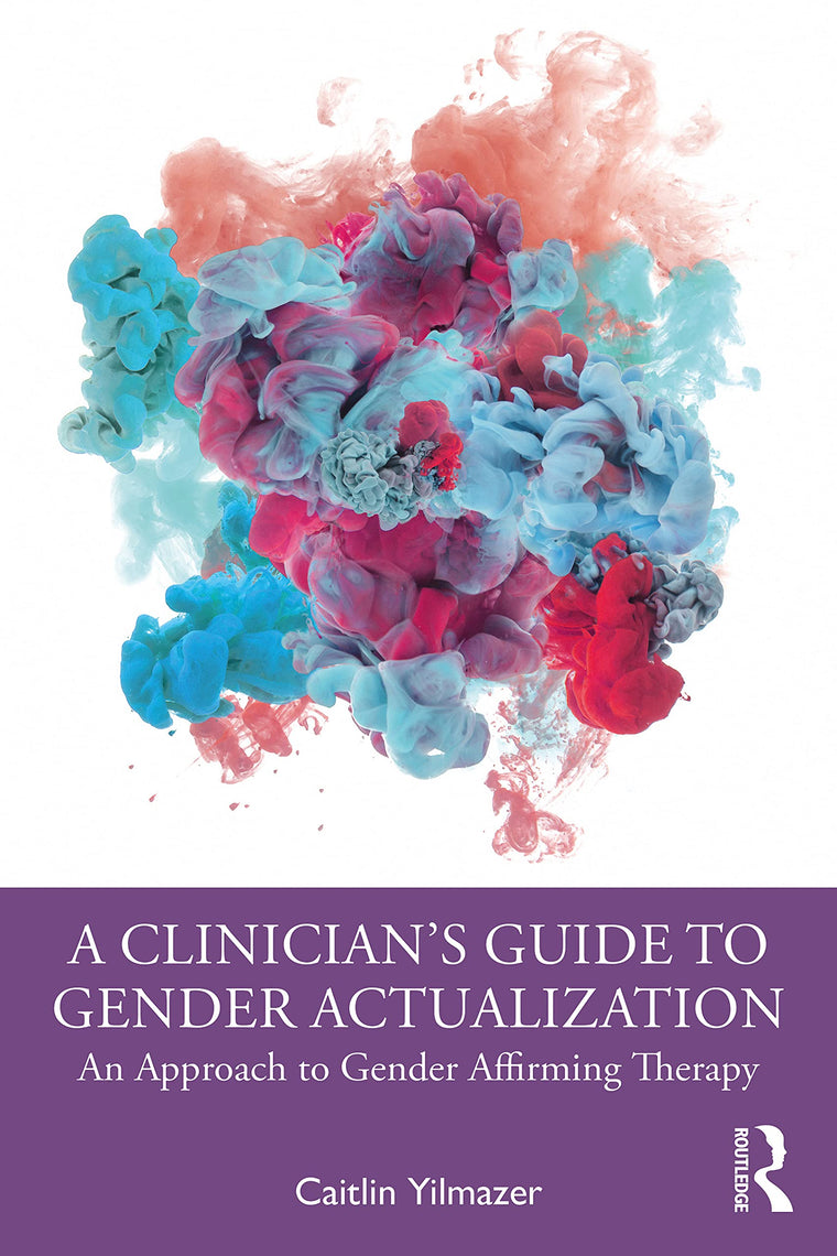 A Clinicians Guide to Gender Actualization: An Approach to Gender Affirming Therapy