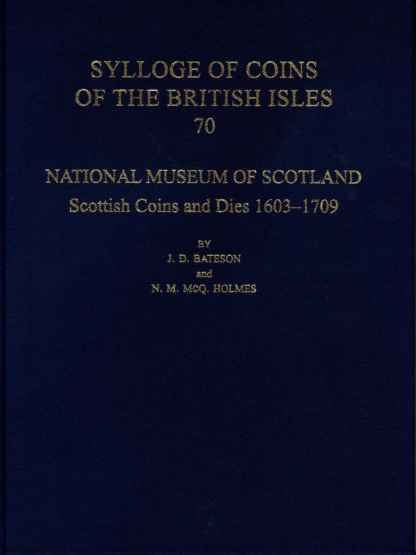 National Museum of Scotland: Scottish Coins and Dies 1603-1709 (Sylloge of Coins of the British Isles)