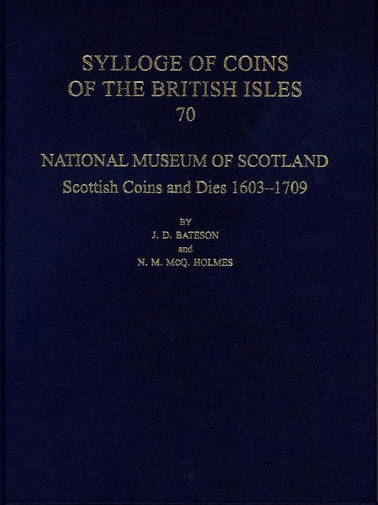 National Museum of Scotland: Scottish Coins and Dies 1603-1709 (Sylloge of Coins of the British Isles)