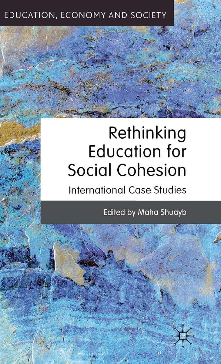 Rethinking Education for Social Cohesion: International Case Studies (Education, Economy and Society)