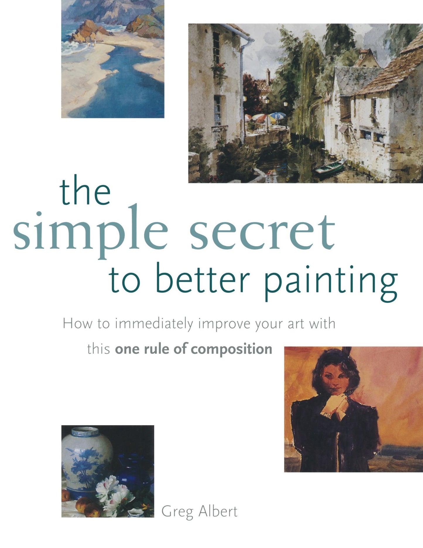 The Simple Secret to Better Painting: How to Immediately Imp