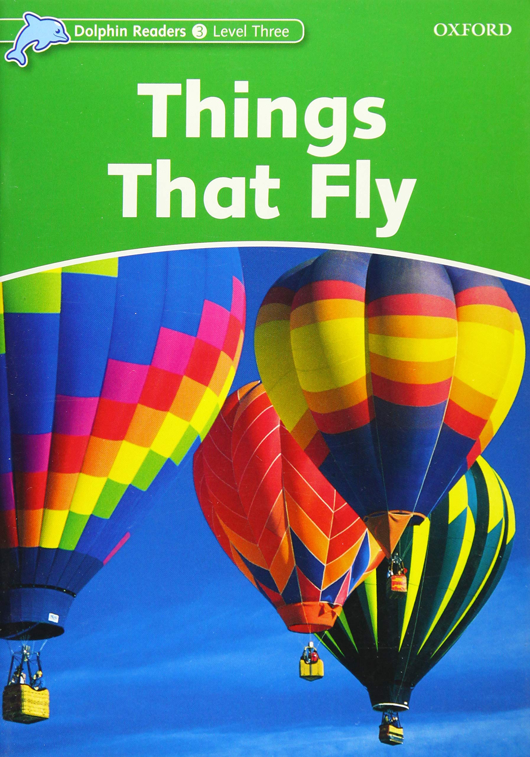 Dolphin Readers: Level 3: 525-Word VocabularyThings That Fly