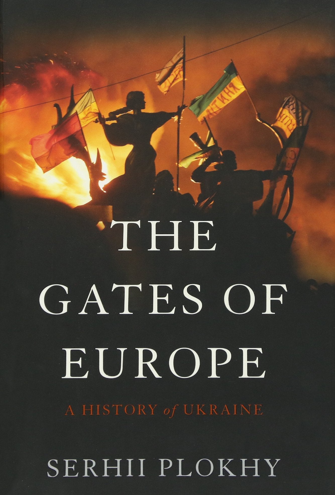 The Gates of Europe: A History of Ukraine by Plokhy, Serhii