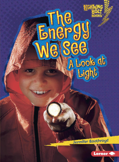 The Energy We See: A Look at Light (Lightning Bolt Books  - Exploring Physical Science)