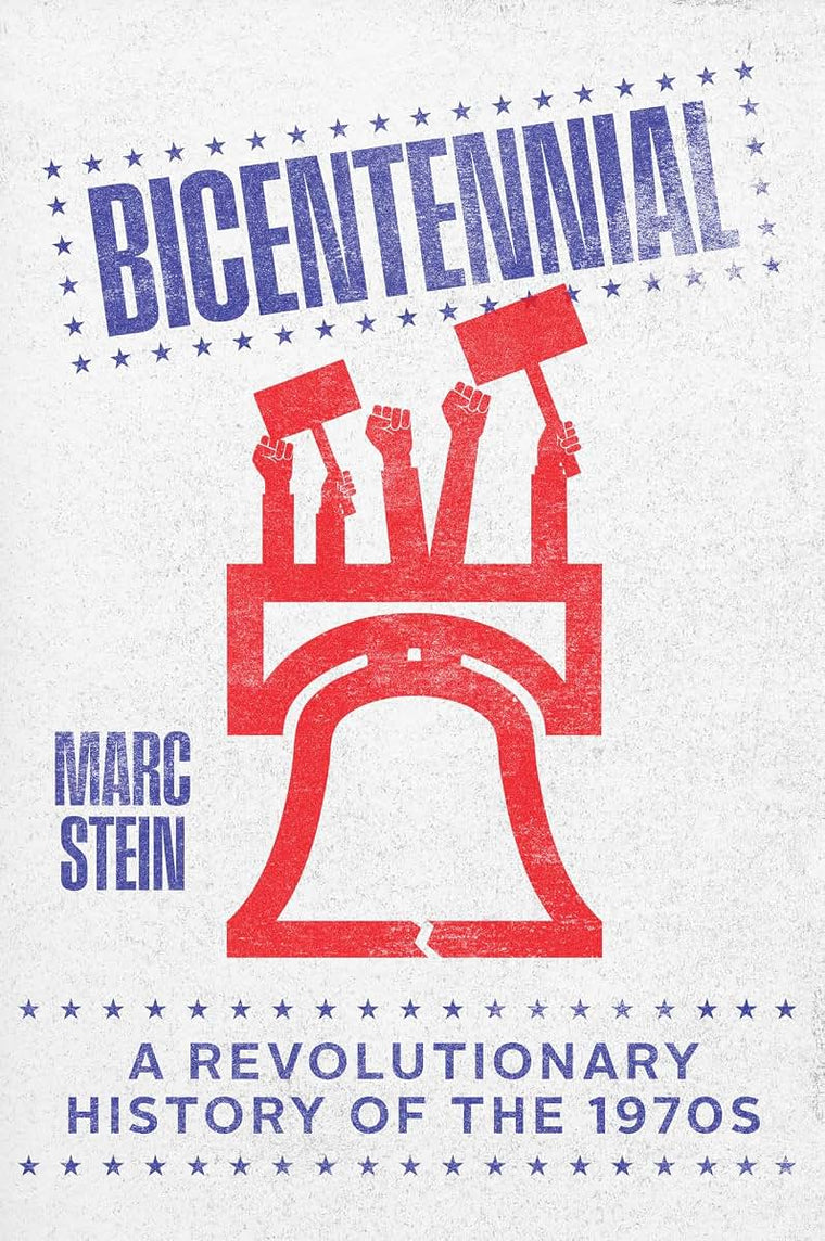 Bicentennial: A Revolutionary History of the 1970s