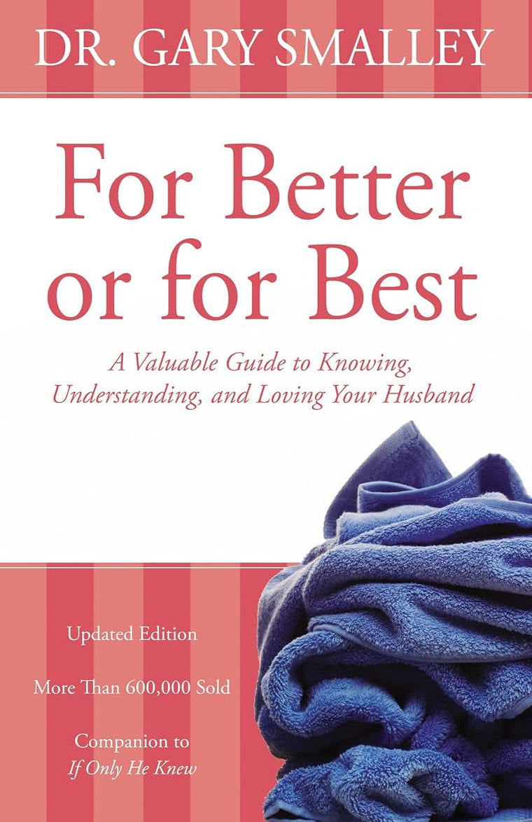 For Better or for Best: A Valuable Guide to Knowing, Understanding, and Loving your Husband
