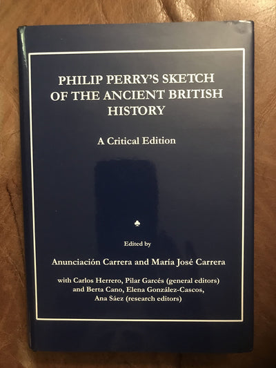 Philip Perrys Sketch of the Ancient British History: A Critical Edition