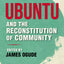 Ubuntu and the Reconstitution of Community (World Philosophies)