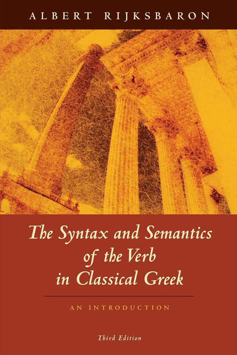The Syntax and Semantics of the Verb in Classical Greek: An Introduction: Third Edition