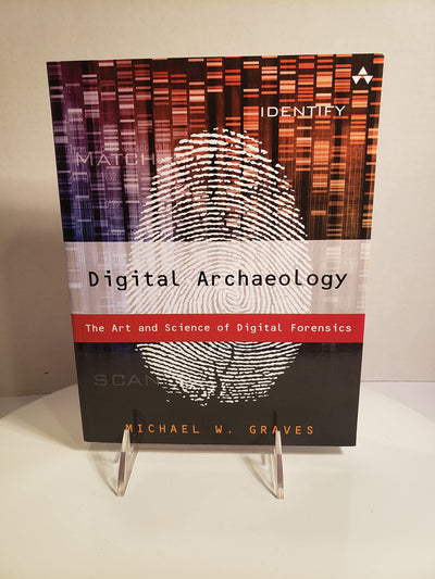 Digital Archaeology: The Art and Science of Digital Forensics