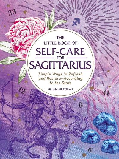 The Little Book of Self-Care for Sagittarius: Simple Ways to Refresh and Restore-According to the Stars (Astrology Self-Care)