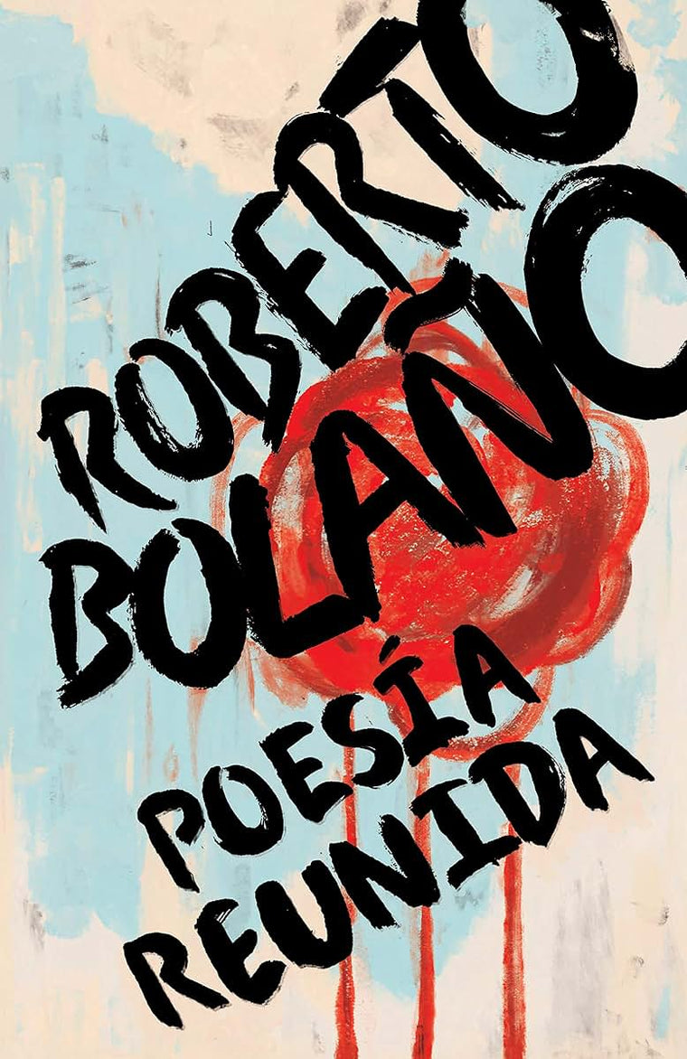 Roberto Bolao: Poesía reunida / Collected Poetry (Spanish Edition)