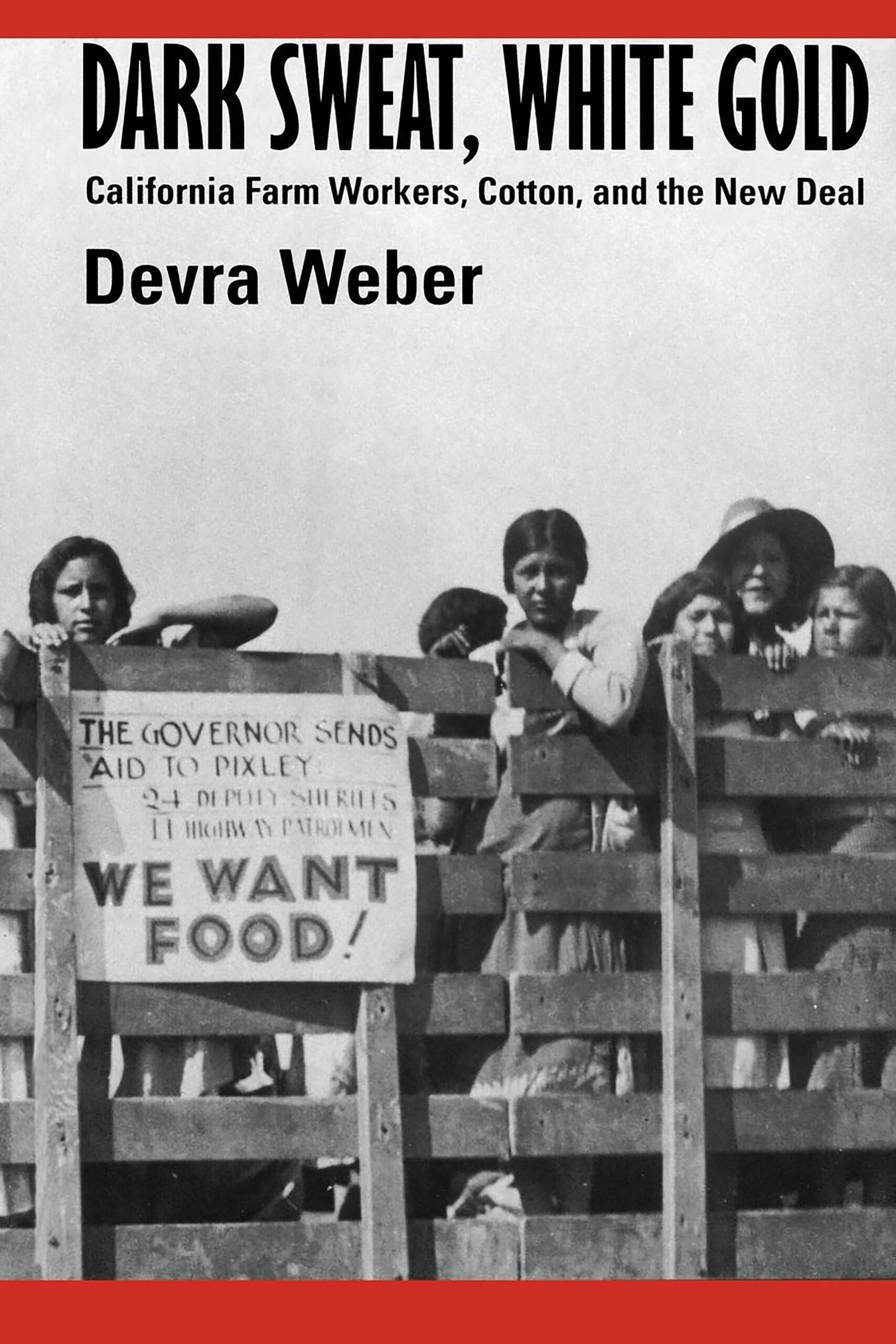 Dark Sweat, White Gold: California Farm Workers, Cotton, and the New Deal