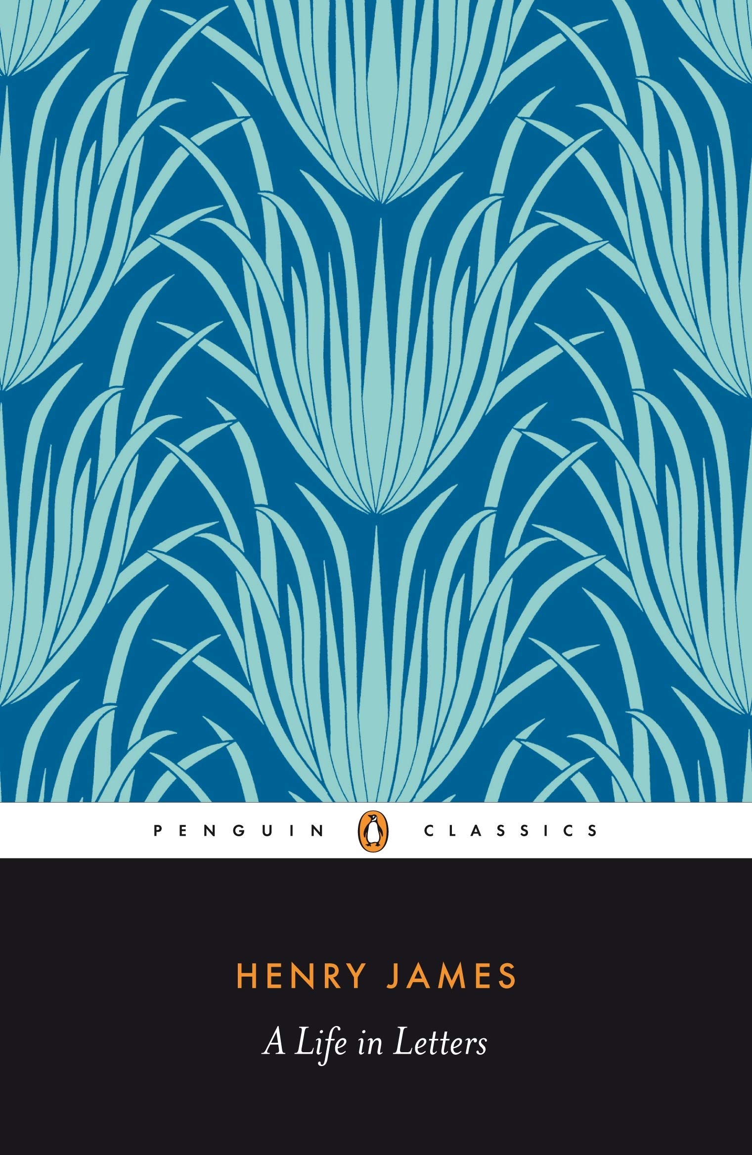 Henry James: A Life in Letters (Penguin Classics)