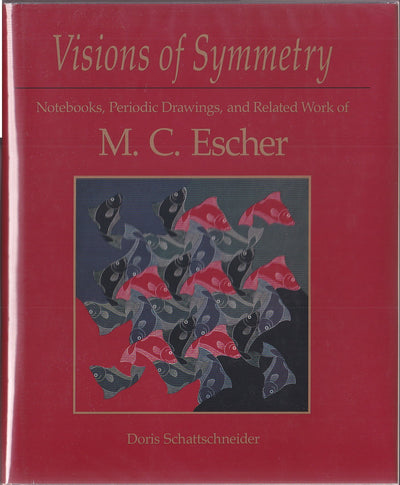 Visions of Symmetry: Notebooks, Periodic Drawings, and Related Work of M. C. Escher