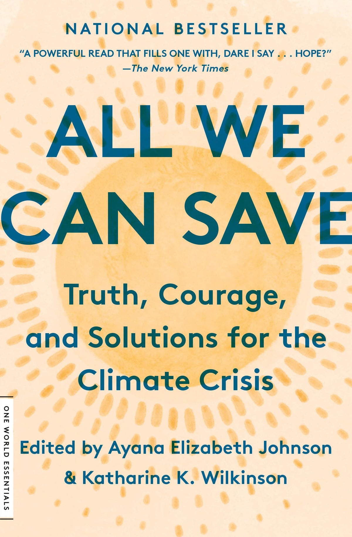 All We Can Save: Truth, Courage, and Solutions for the Climate Crisis (One World Essentials)