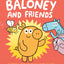 Baloney and Friends (Baloney & Friends, 1)