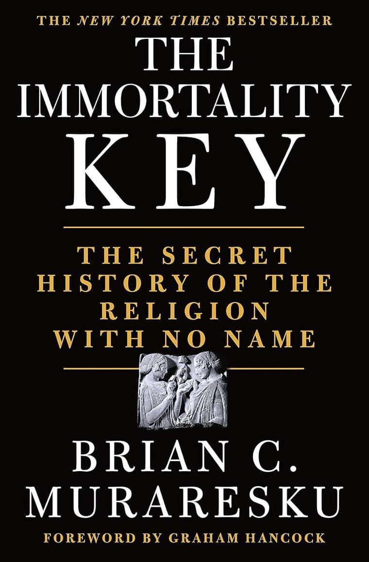 The Immortality Key: The Secret History of the Religion with