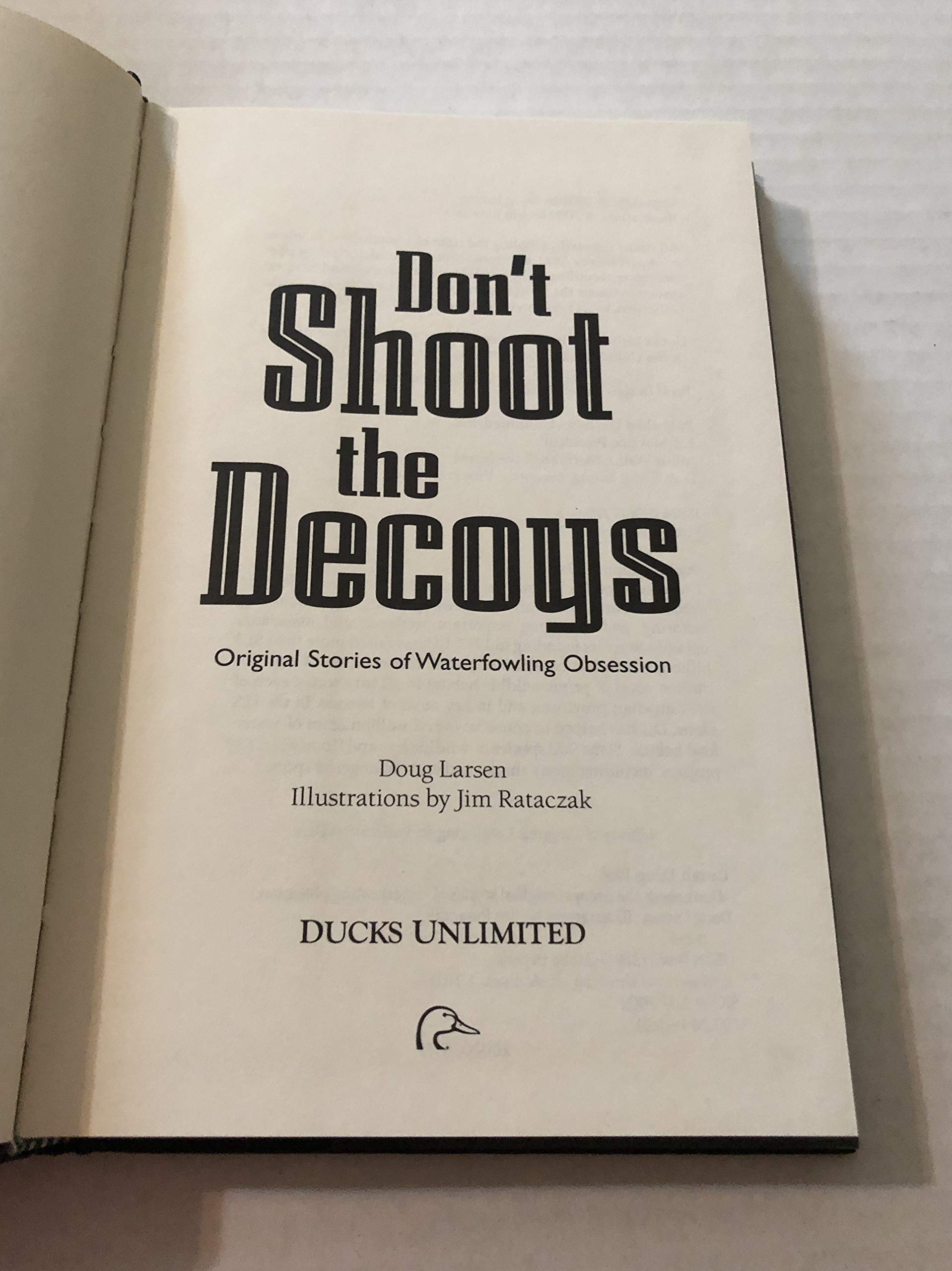 Don't Shoot the Decoys: Original Stories of Waterfowling Obsession