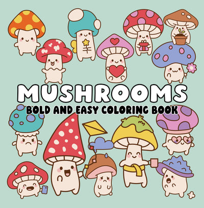 Mushrooms Bold and Easy Coloring Book: Cute Fungus Designs, Big Bold Lines & Simple Nature Scenes for Relaxing Coloring