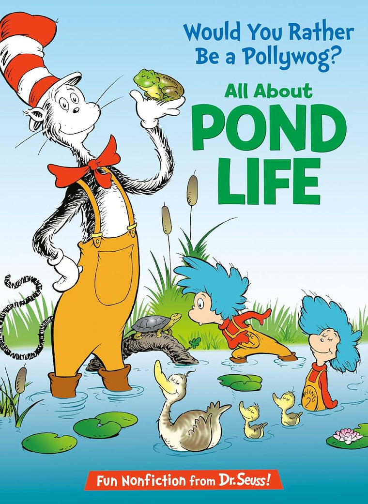 Would You Rather Be a Pollywog? All About Pond Life (The Cat in the Hat's Learning Library)