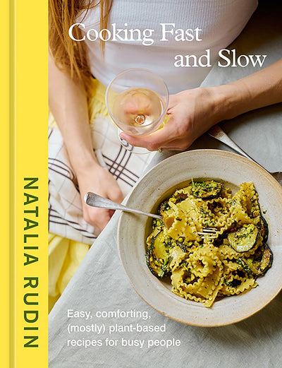 Cooking Fast and Slow: Easy, Comforting, (Mostly) Plant-Based Recipes for Busy People [A Cookbook]