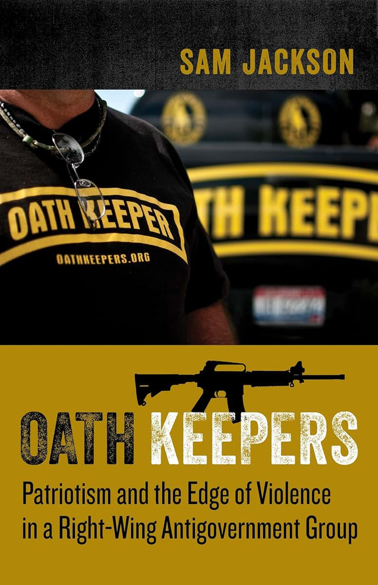 Oath Keepers: Patriotism and the Edge of Violence in a Right-Wing Antigovernment Group