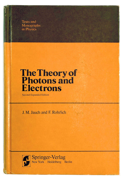 The Theory of Photons and Electrons. The Relativistic Quantum Field Theory of Charged Particles with Spin One-half (Texts and Monographs in Physics)