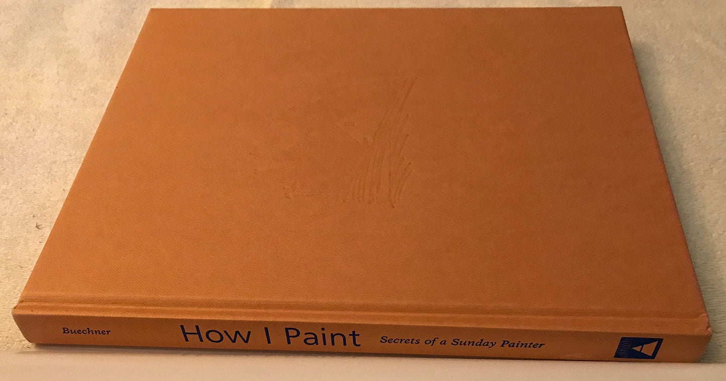 How I Paint: Secrets of a Sunday Painter