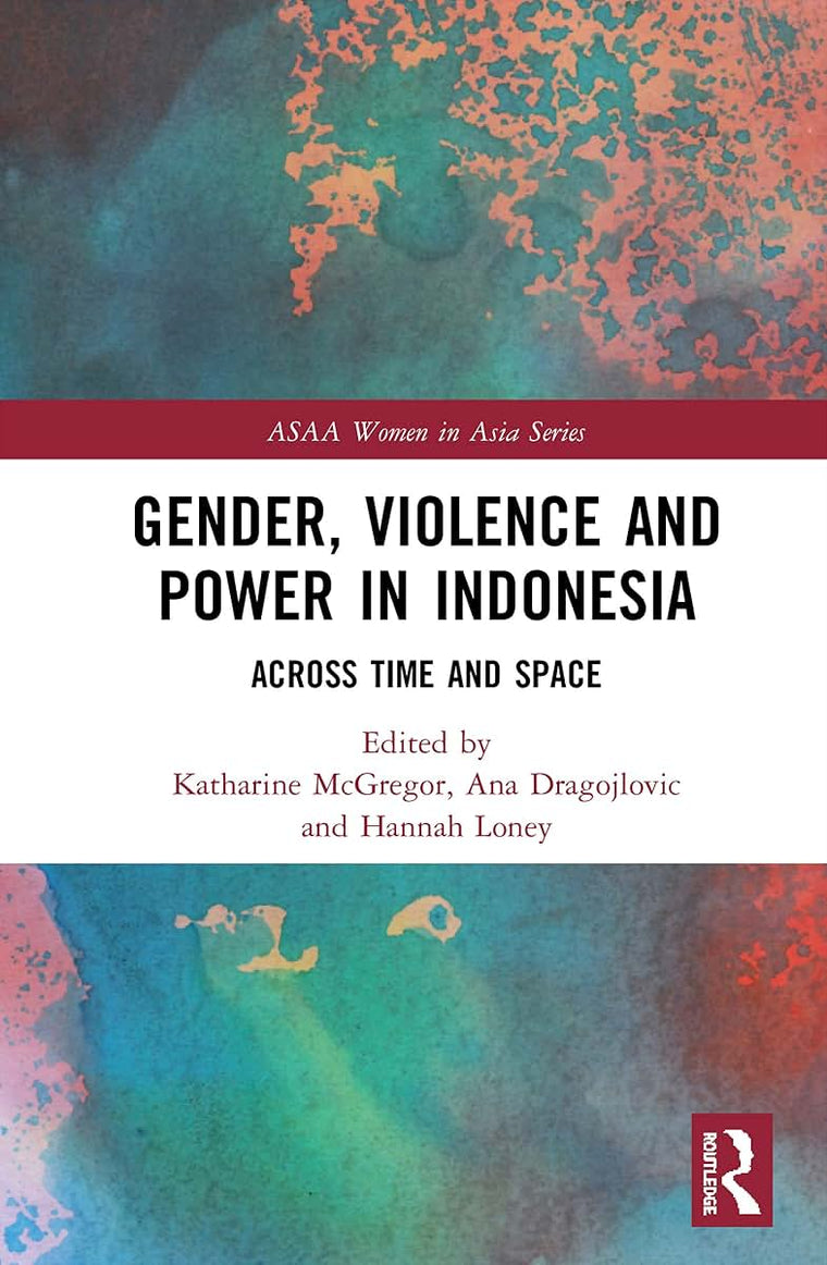 Gender, Violence and Power in Indonesia (ASAA Women in Asia Series)