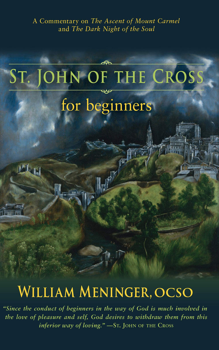 St. John of the Cross for Beginners: A Commentary on The Ascent of Mount Carmel and The Dark Night of the Soul