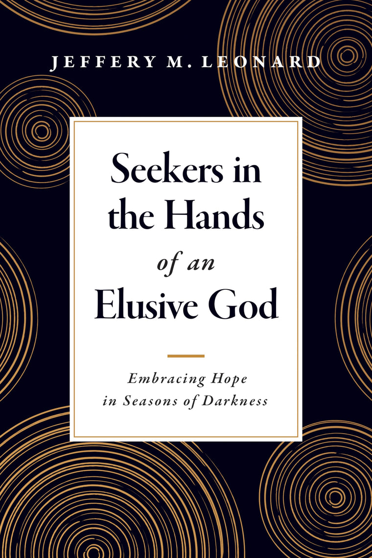 Seekers in the Hands of an Elusive God: Embracing Hope in Seasons of Darkness
