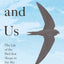 Swifts and Us: The Life of the Bird that Sleeps in the Sky
