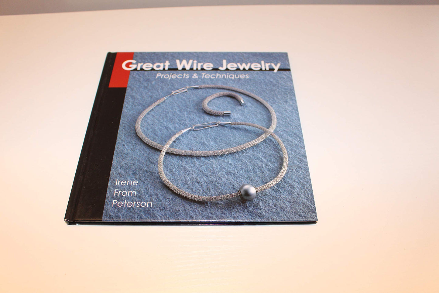 Great Wire Jewelry: Projects & Techniques