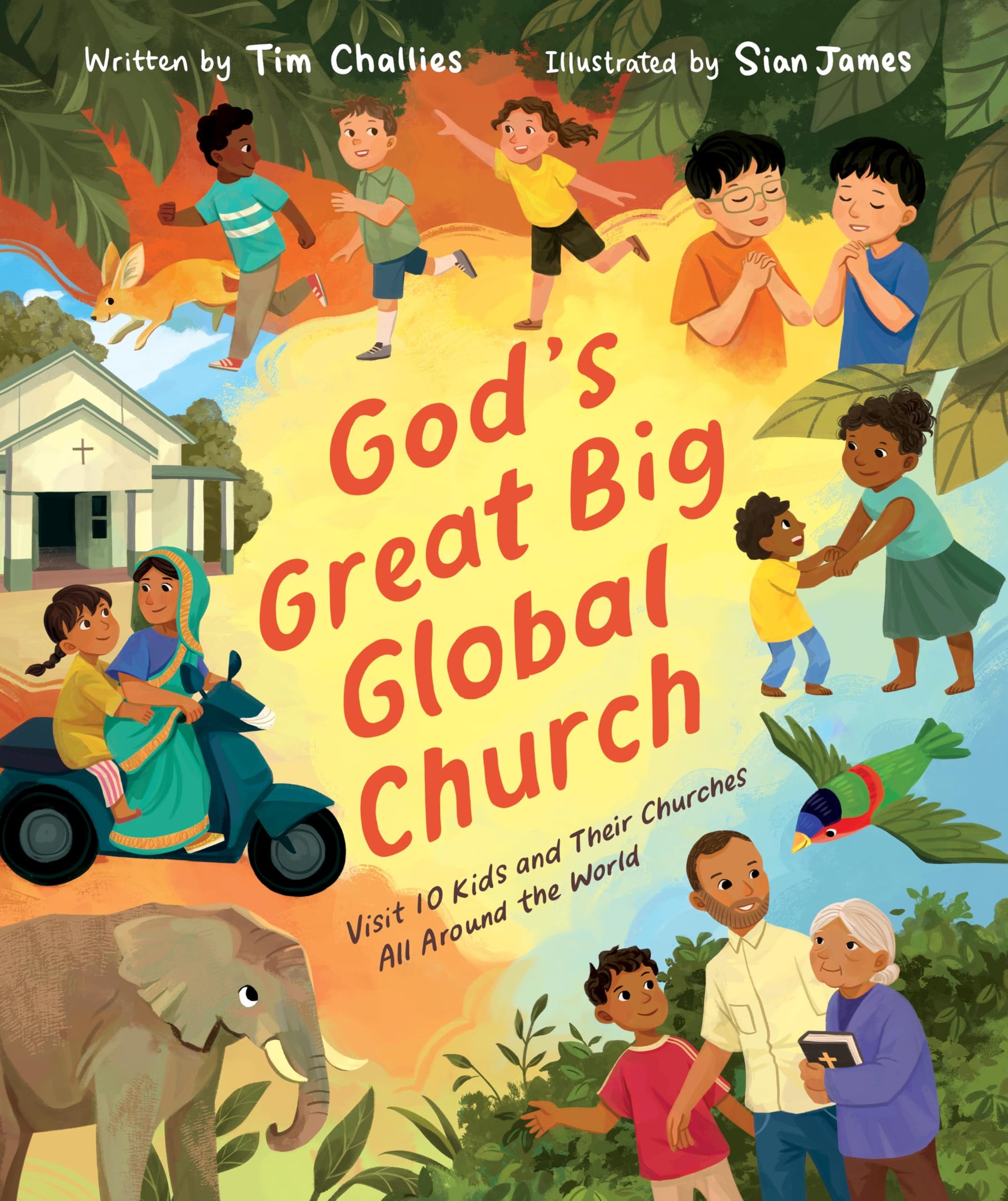 God's Great Big Global Church: Visit 10 Kids and Their Churches All Around the World (Christian Picture Book for Kids Ages 4-8 Exploring Daily Life and Worship in 10 Countries)