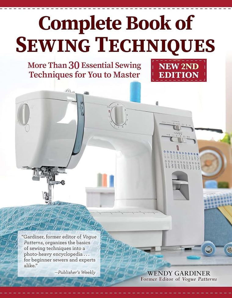 Complete Book of Sewing Techniques, New 2nd Edition: More Than 30 Essential Sewing Techniques for You to Master (Landauer) Beginner's Guide or Refresher - Hand Sewing, Machine Sewing, Hems, and More
