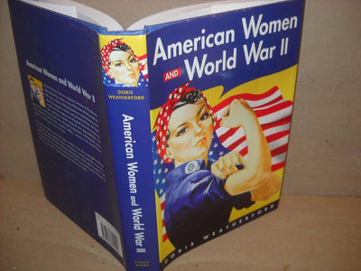 American Women And World War II (History of Women in America)