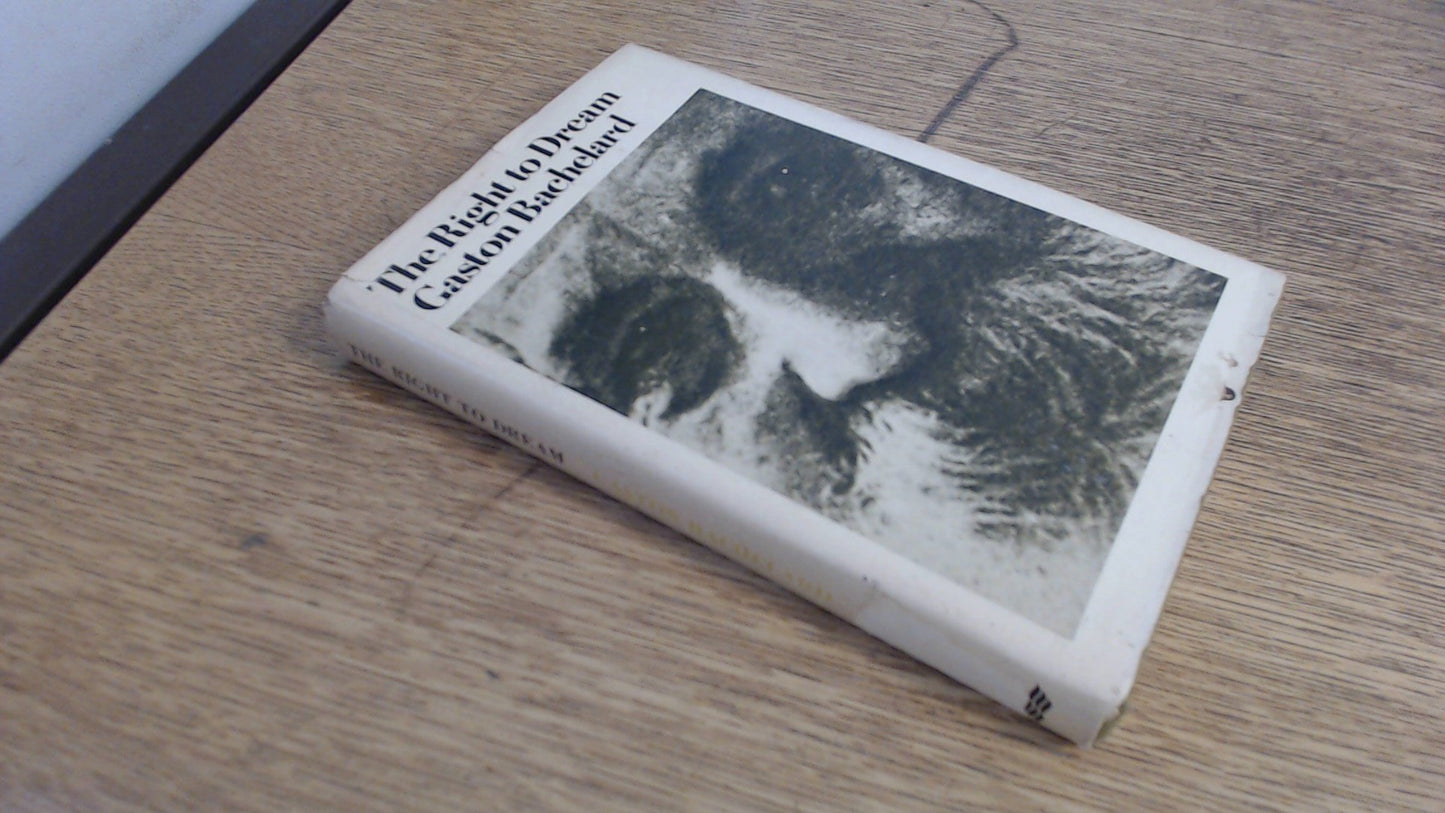 The right to dream (An Orion Press book) by Bachelard, Gasto