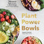 Plant Power Bowls: 70 Seasonal Vegan Recipes to Boost Energy and Promote Wellness