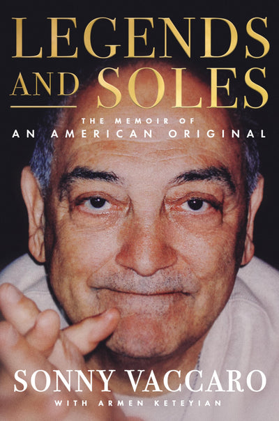 Legends and Soles: The Memoir of an American Original - Inside the Marketing Genius Who Signed Michael Jordan, Revolutionized Sports, and Changed College Basketball Forever
