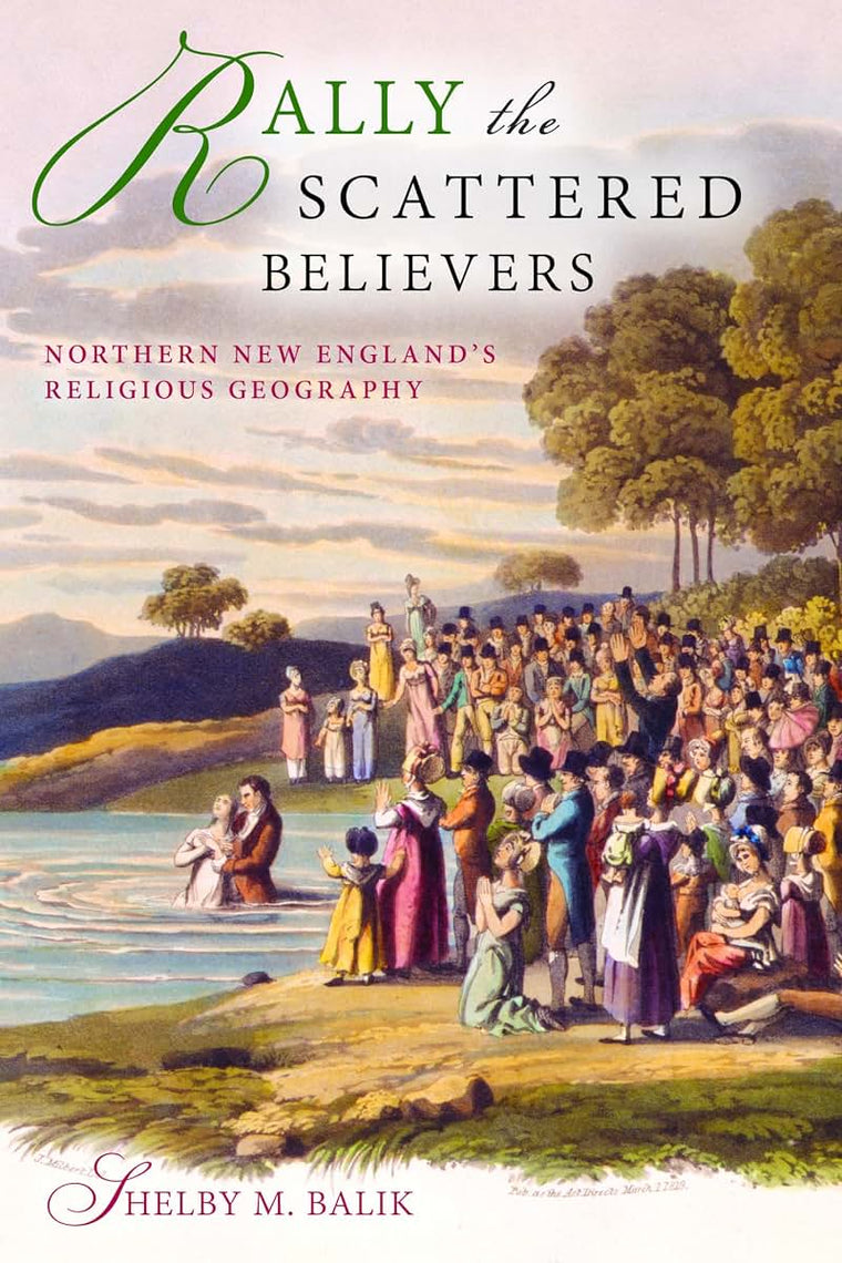 Rally the Scattered Believers: Northern New England's Religious Geography (Religion in North America)