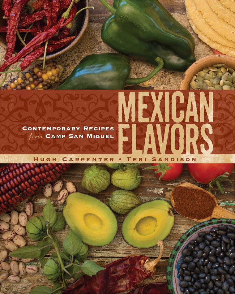 Used – Mexican Flavors: Contemporary Recipes from Camp San Miguel