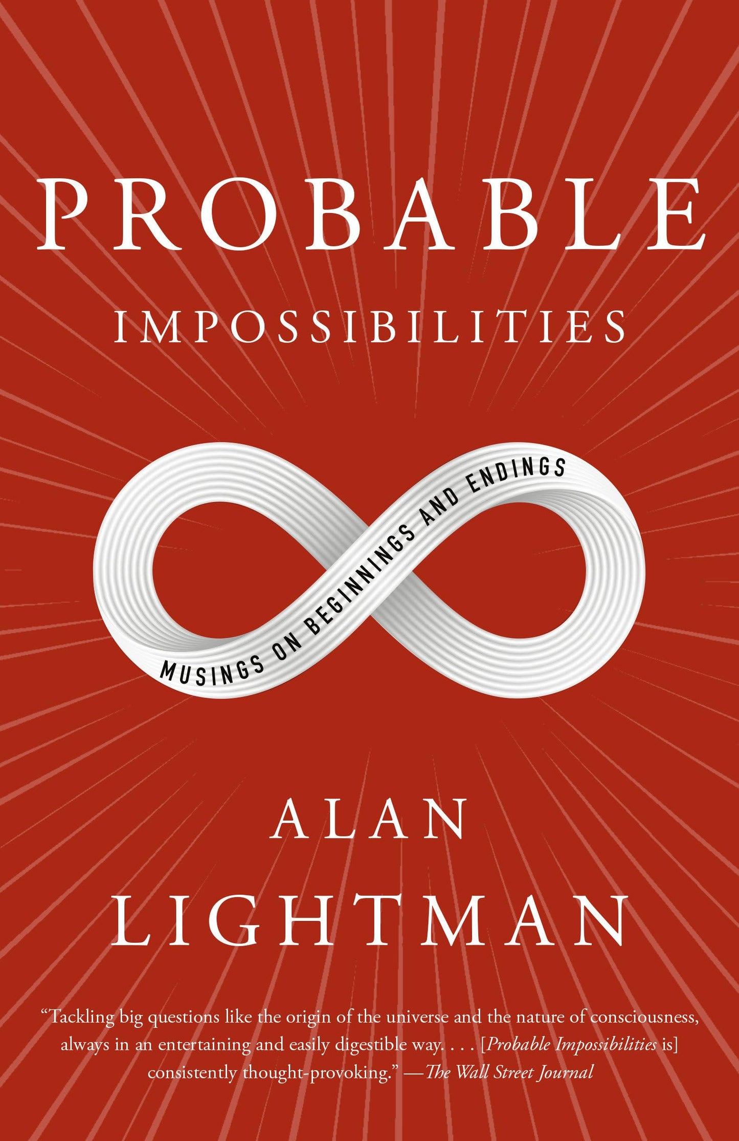 Probable Impossibilities: Musings on Beginnings and Endings