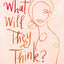 What Will They Think?: Nine Women in the Bible Who Can Help You Live Your Life Boldly