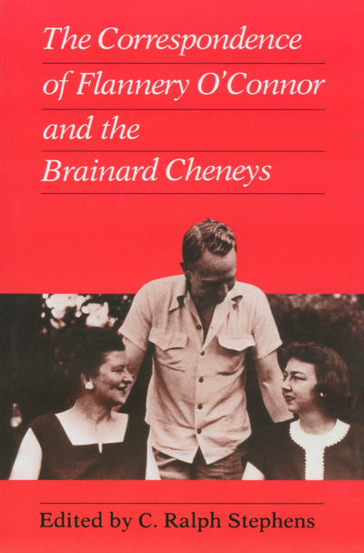 Correspondence of Flannery O'Connor and the Brainard Cheneys