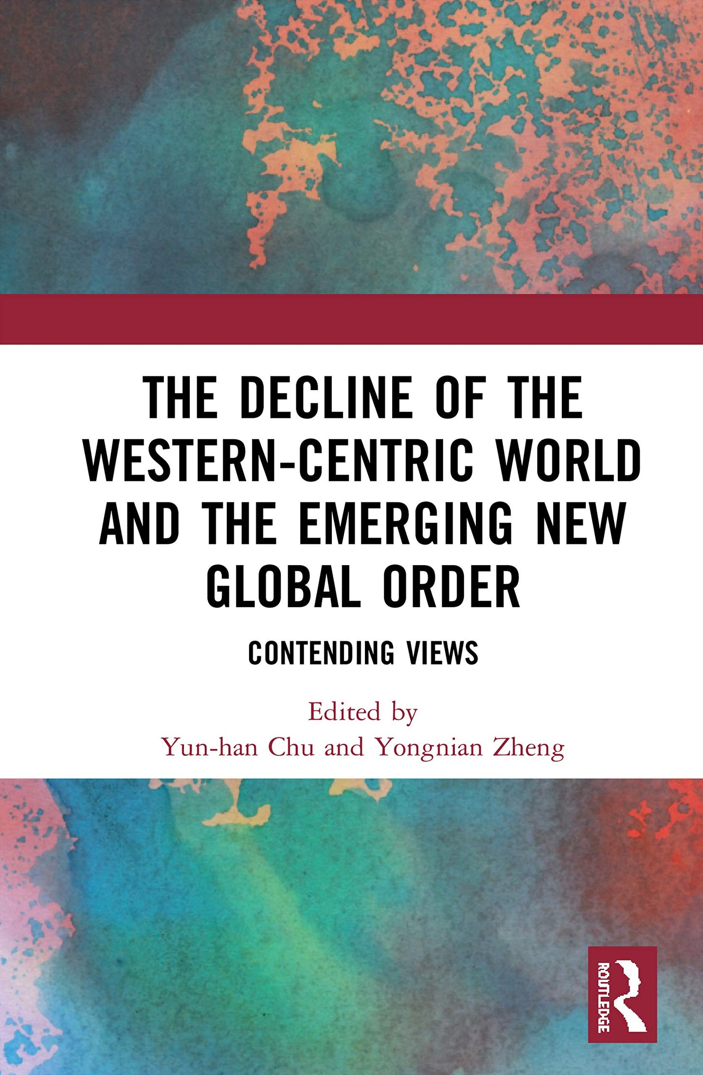 The Decline of the Western-Centric World and the Emerging New Global Order (China Policy Series)