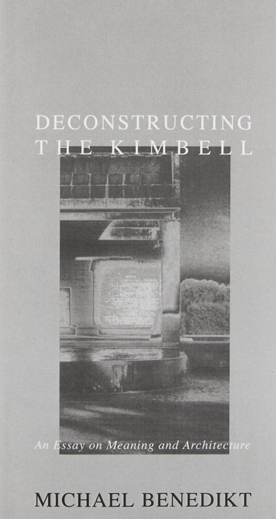 Deconstructing the Kimbell: An Essay on Meaning and Architecture