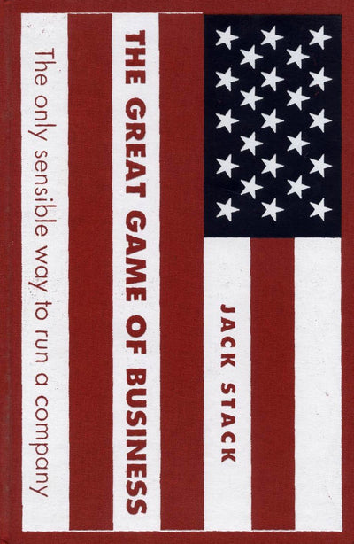 The Great Game of Business: The Only Sensible Way to Run a Company